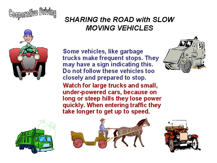 SHARING the ROAD with SLOW MOVING VEHICLES Some vehicles, like garbage trucks make frequent SHARING the ROAD with SLOW MOVING VEHICLES Some vehicles, like garbage trucks make frequent