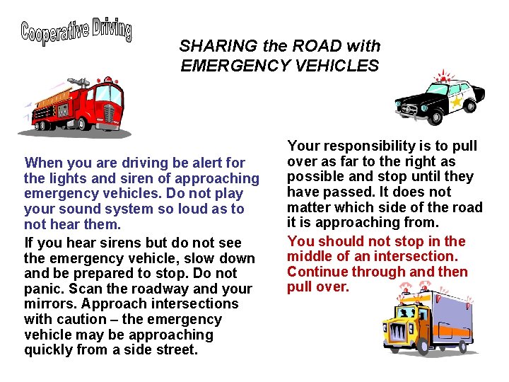 SHARING the ROAD with EMERGENCY VEHICLES When you are driving be alert for the SHARING the ROAD with EMERGENCY VEHICLES When you are driving be alert for the