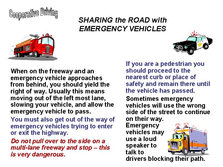SHARING the ROAD with EMERGENCY VEHICLES When on the freeway and an emergency vehicle SHARING the ROAD with EMERGENCY VEHICLES When on the freeway and an emergency vehicle