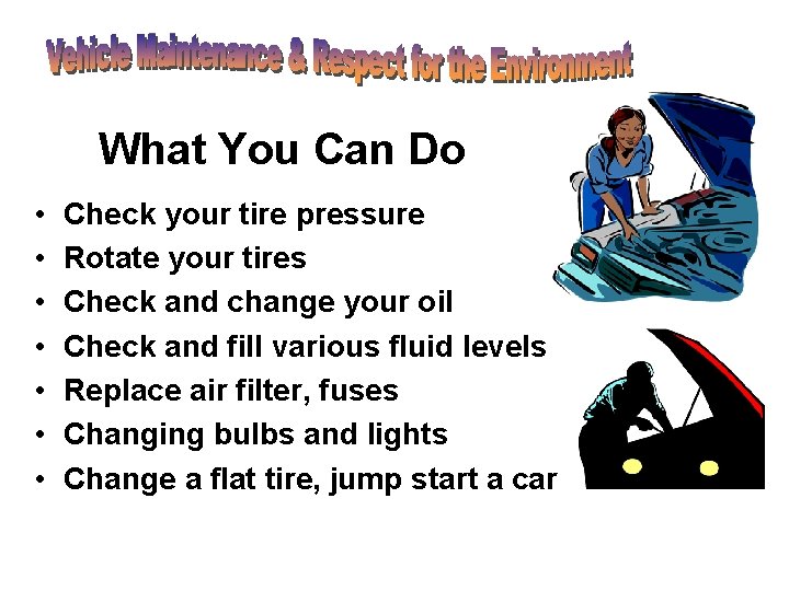 What You Can Do • • Check your tire pressure Rotate your tires Check What You Can Do • • Check your tire pressure Rotate your tires Check
