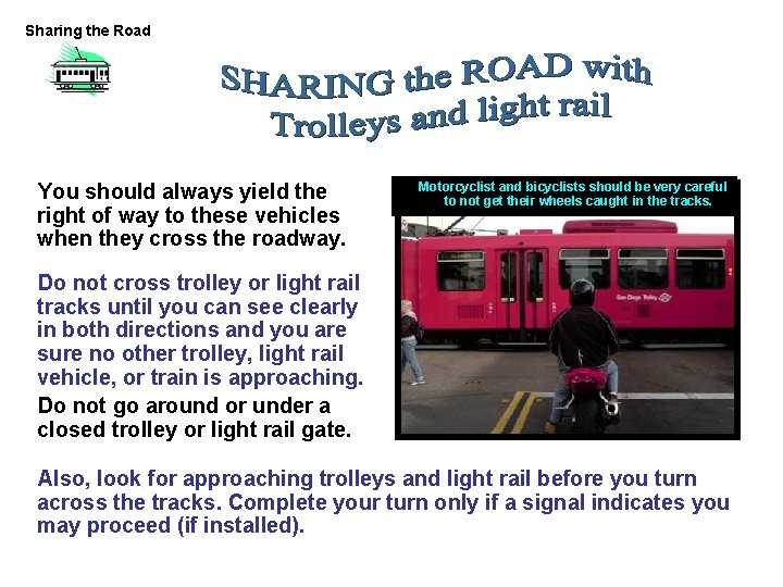 Sharing the Road You should always yield the right of way to these vehicles Sharing the Road You should always yield the right of way to these vehicles