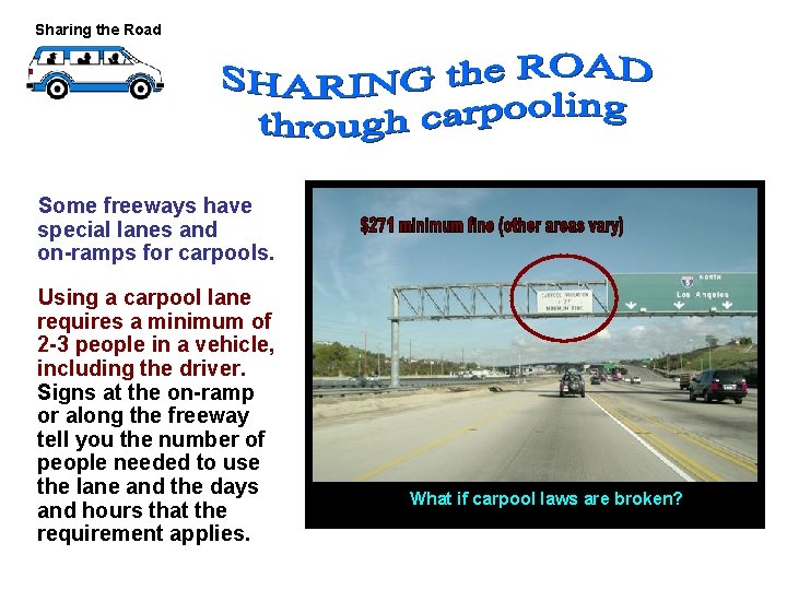 Sharing the Road Some freeways have special lanes and on-ramps for carpools. Using a Sharing the Road Some freeways have special lanes and on-ramps for carpools. Using a