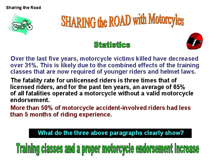 Sharing the Road Over the last five years, motorcycle victims killed have decreased over Sharing the Road Over the last five years, motorcycle victims killed have decreased over