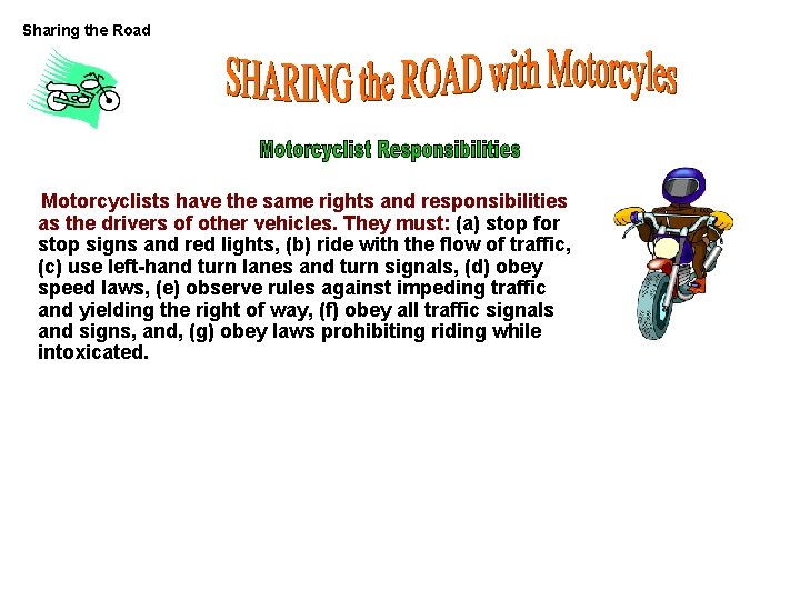 Sharing the Road Motorcyclists have the same rights and responsibilities as the drivers of Sharing the Road Motorcyclists have the same rights and responsibilities as the drivers of