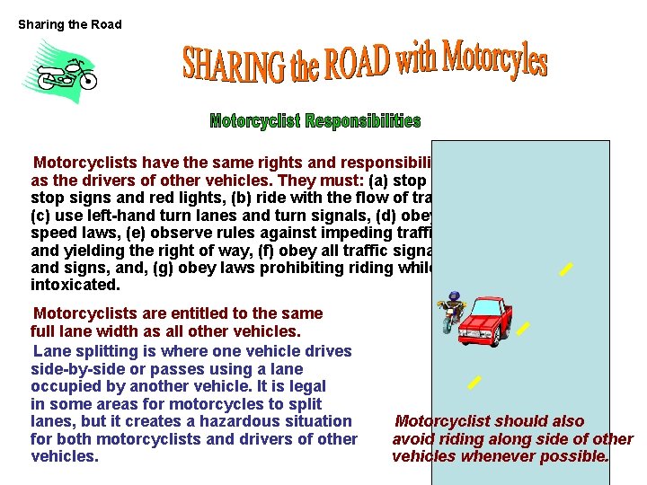 Sharing the Road Motorcyclists have the same rights and responsibilities as the drivers of Sharing the Road Motorcyclists have the same rights and responsibilities as the drivers of