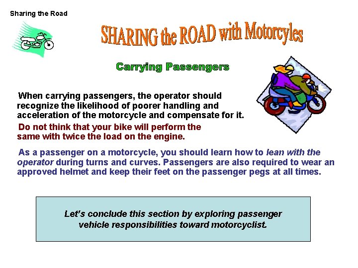 Sharing the Road When carrying passengers, the operator should recognize the likelihood of poorer Sharing the Road When carrying passengers, the operator should recognize the likelihood of poorer