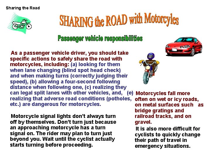 Sharing the Road As a passenger vehicle driver, you should take specific actions to Sharing the Road As a passenger vehicle driver, you should take specific actions to