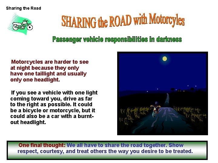 Sharing the Road Motorcycles are harder to see at night because they only have Sharing the Road Motorcycles are harder to see at night because they only have
