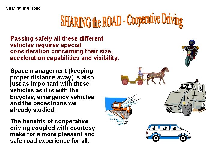 Sharing the Road Passing safely all these different vehicles requires special consideration concerning their Sharing the Road Passing safely all these different vehicles requires special consideration concerning their