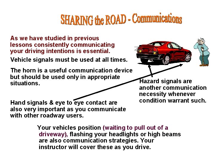 As we have studied in previous lessons consistently communicating your driving intentions is essential. As we have studied in previous lessons consistently communicating your driving intentions is essential.