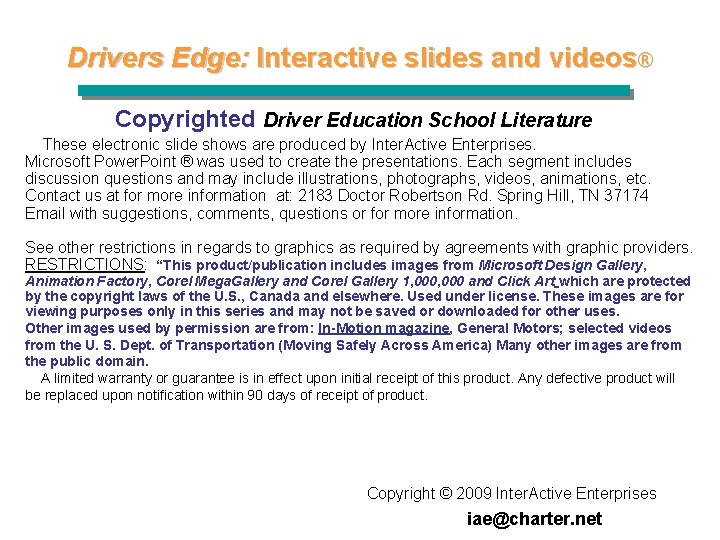 Drivers Edge: Interactive slides and videos® Copyrighted Driver Education School Literature These electronic slide Drivers Edge: Interactive slides and videos® Copyrighted Driver Education School Literature These electronic slide