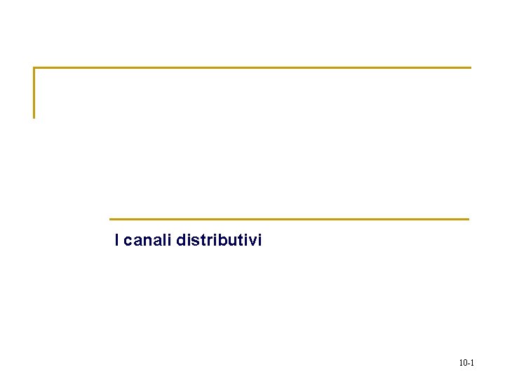 I canali distributivi 10 -1 