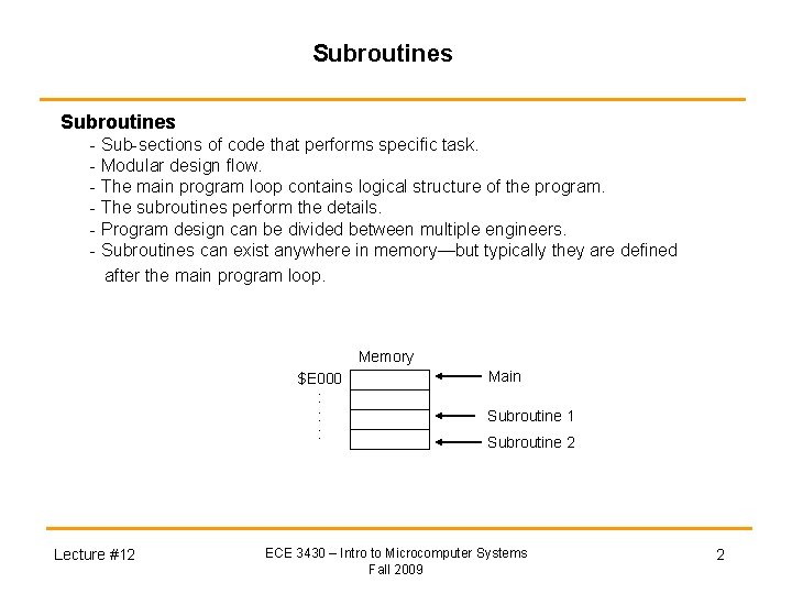 Subroutines - Sub-sections of code that performs specific task. - Modular design flow. -