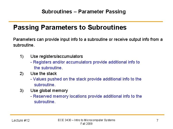 Subroutines – Parameter Passing Parameters to Subroutines Parameters can provide input info to a