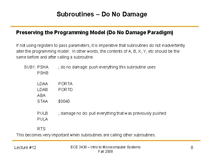 Subroutines – Do No Damage Preserving the Programming Model (Do No Damage Paradigm) If