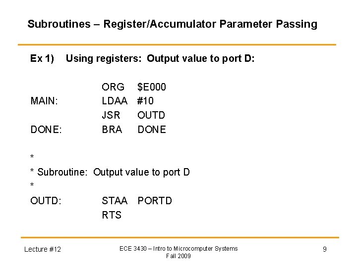 Subroutines – Register/Accumulator Parameter Passing Ex 1) MAIN: DONE: Using registers: Output value to