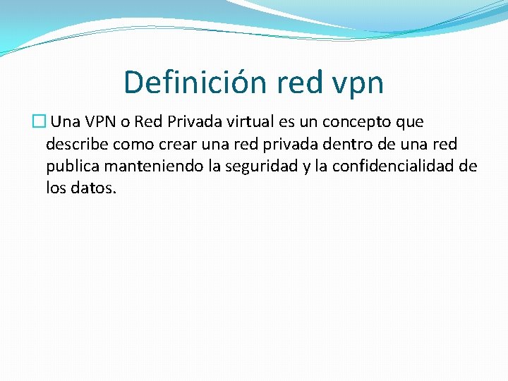 Definición red vpn � Una VPN o Red Privada virtual es un concepto que