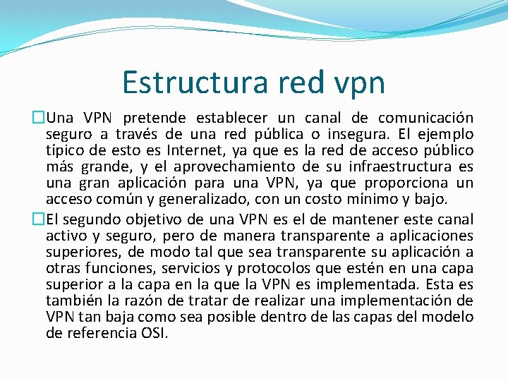 Estructura red vpn �Una VPN pretende establecer un canal de comunicación seguro a través