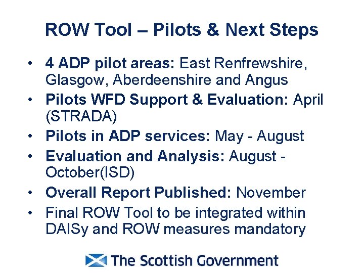 ROW Tool – Pilots & Next Steps • 4 ADP pilot areas: East Renfrewshire,