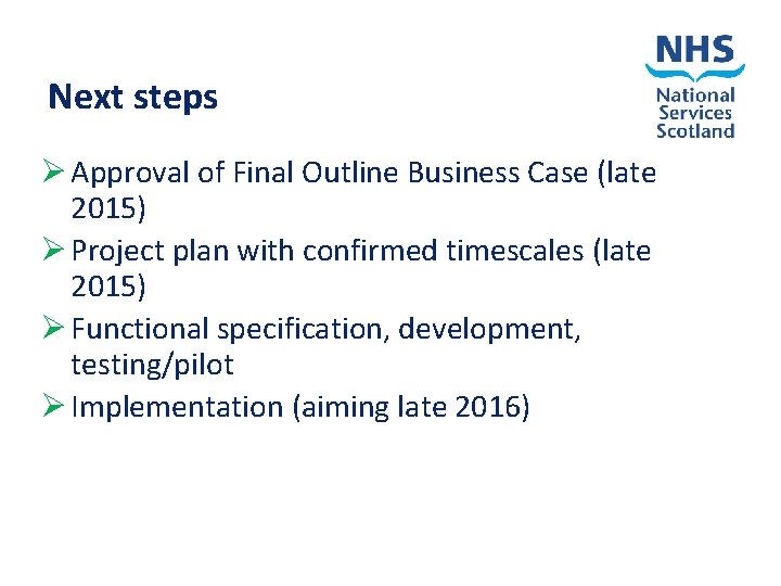 Next steps Ø Approval of Final Outline Business Case (late 2015) Ø Project plan