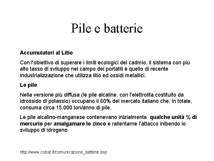 Pile e batterie Accumulatori al Litio Con l'obiettivo di superare i limiti ecologici del
