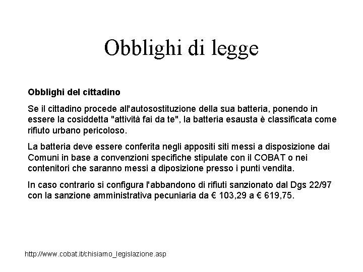 Obblighi di legge Obblighi del cittadino Se il cittadino procede all'autosostituzione della sua batteria,