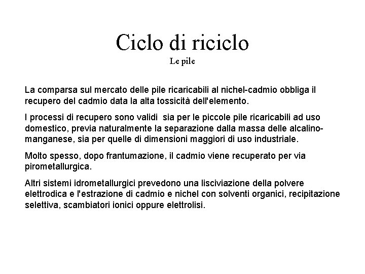 Ciclo di riciclo Le pile La comparsa sul mercato delle pile ricabili al nichel-cadmio