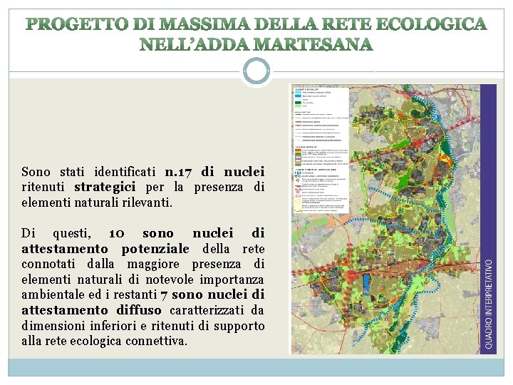 Sono stati identificati n. 17 di nuclei ritenuti strategici per la presenza di elementi