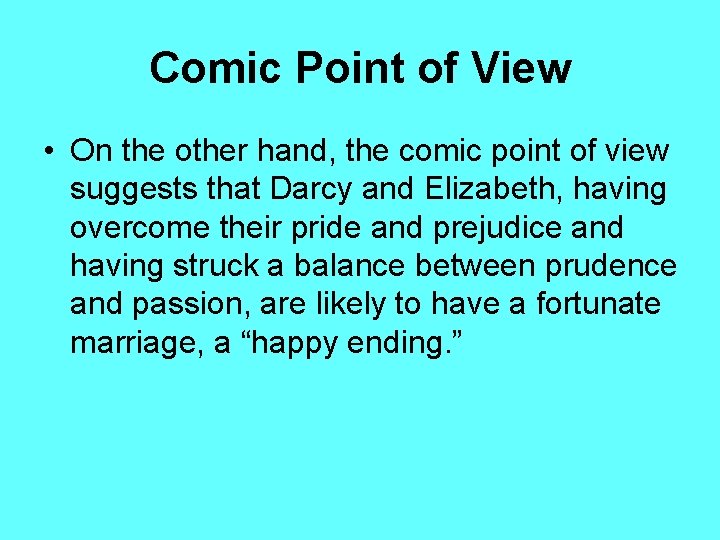 Comic Point of View • On the other hand, the comic point of view