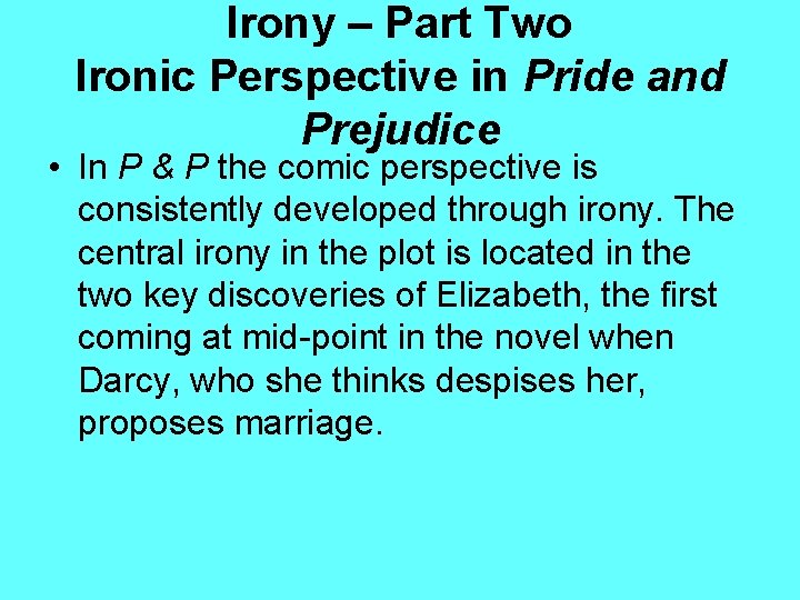 Irony – Part Two Ironic Perspective in Pride and Prejudice • In P &