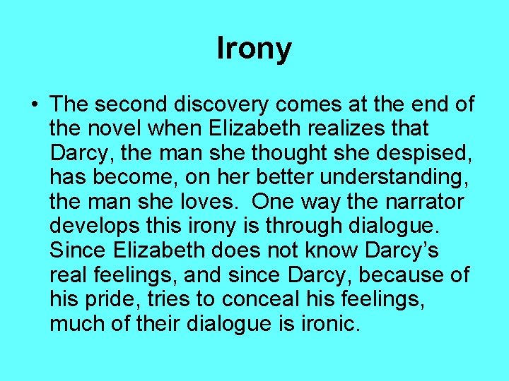 Irony • The second discovery comes at the end of the novel when Elizabeth