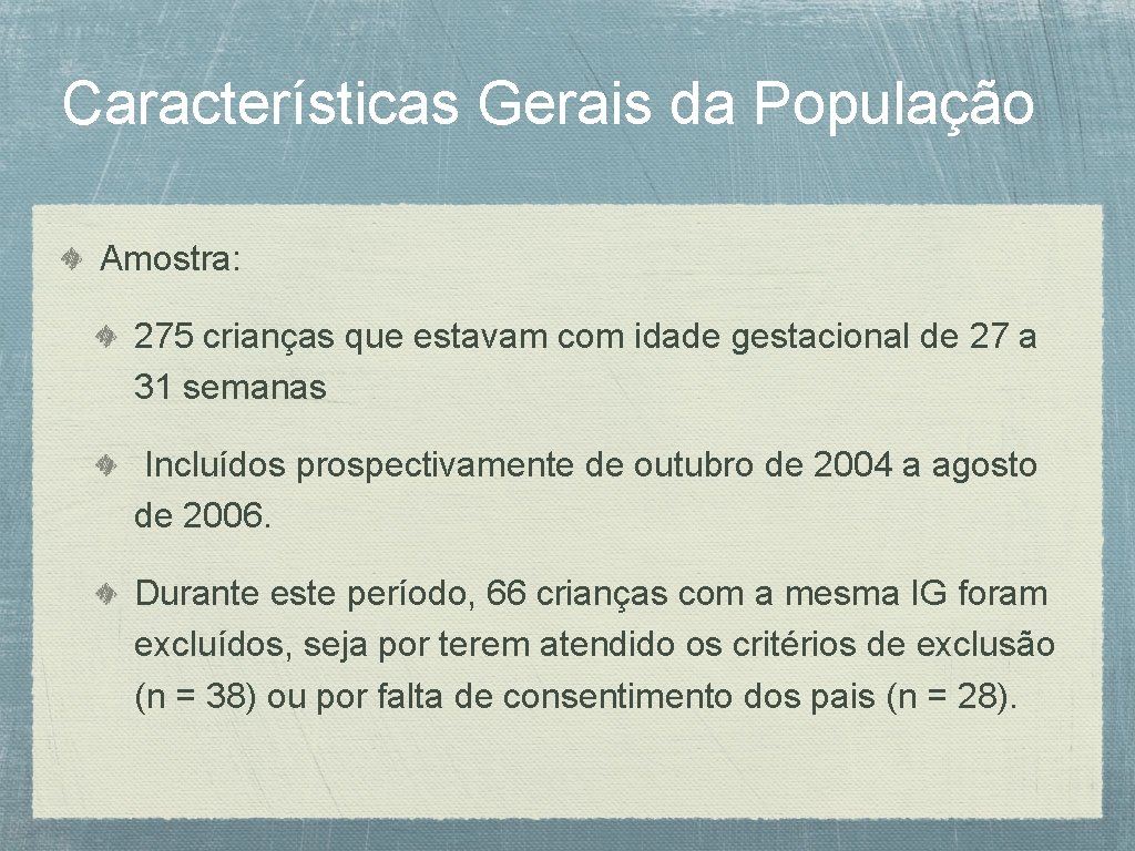 Características Gerais da População Amostra: 275 crianças que estavam com idade gestacional de 27