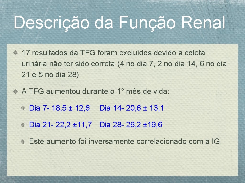 Descrição da Função Renal 17 resultados da TFG foram excluídos devido a coleta urinária