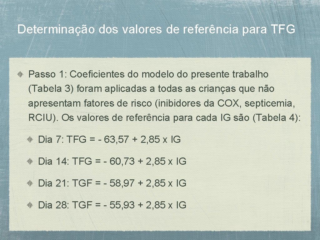 Determinação dos valores de referência para TFG Passo 1: Coeficientes do modelo do presente