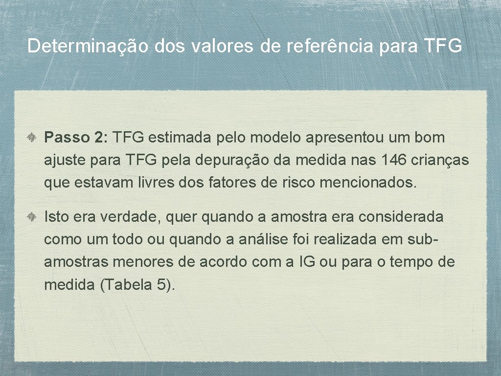 Determinação dos valores de referência para TFG Passo 2: TFG estimada pelo modelo apresentou