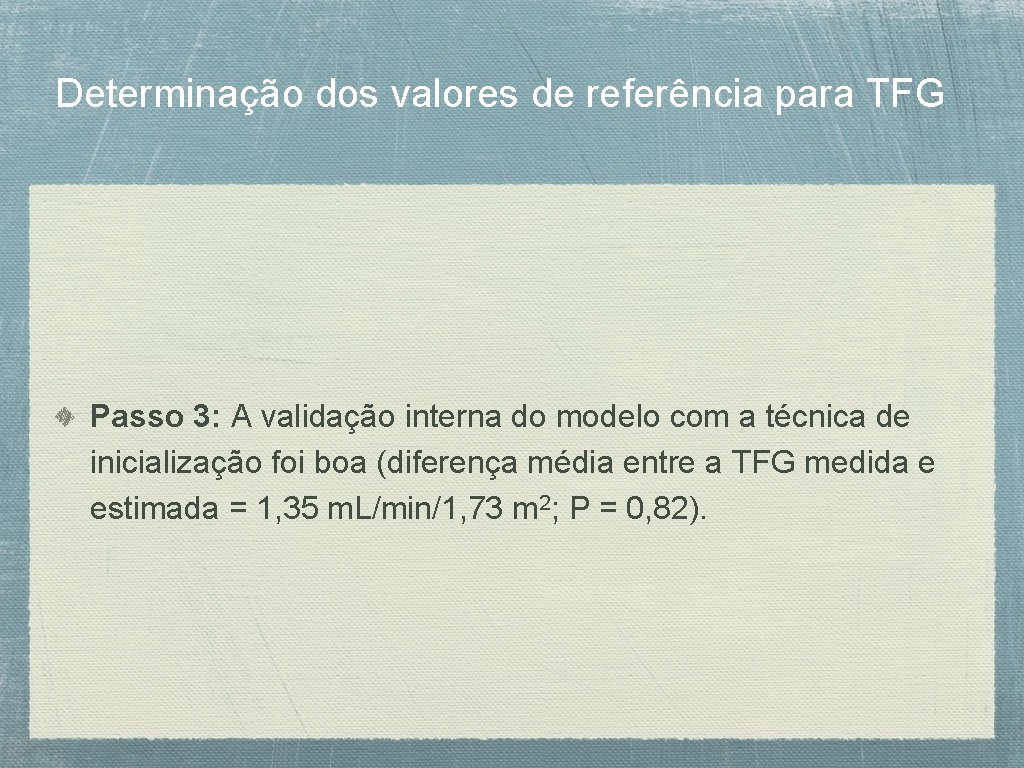 Determinação dos valores de referência para TFG Passo 3: A validação interna do modelo