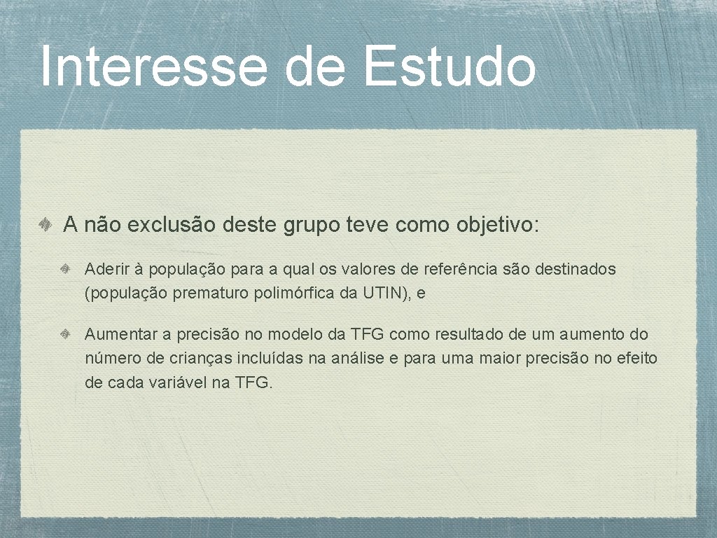 Interesse de Estudo A não exclusão deste grupo teve como objetivo: Aderir à população