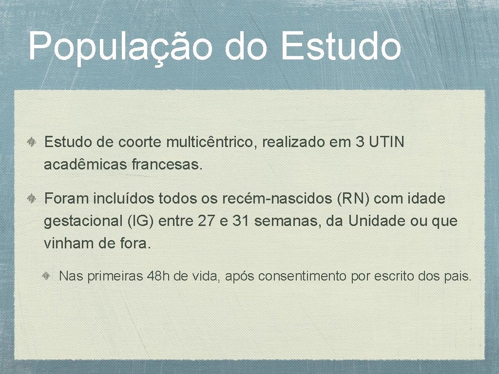 População do Estudo de coorte multicêntrico, realizado em 3 UTIN acadêmicas francesas. Foram incluídos