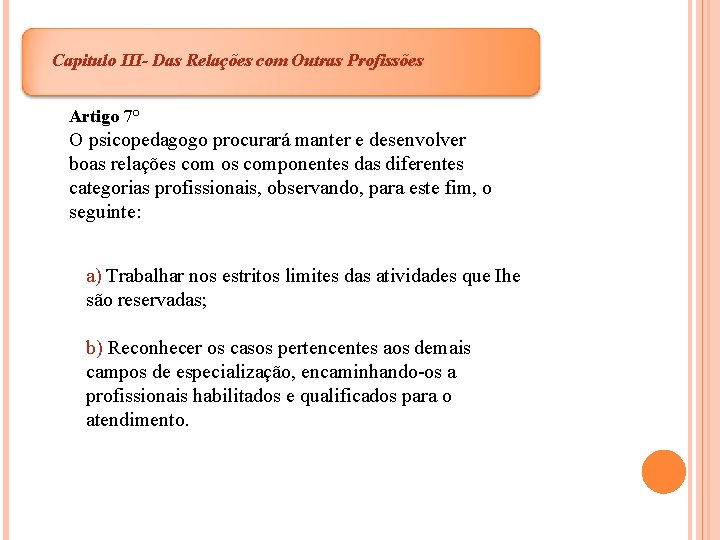 Capitulo. IIIIII-Das Das. Relaçõescom com. Outras. Profissões Artigo 7° O psicopedagogo procurará manter e