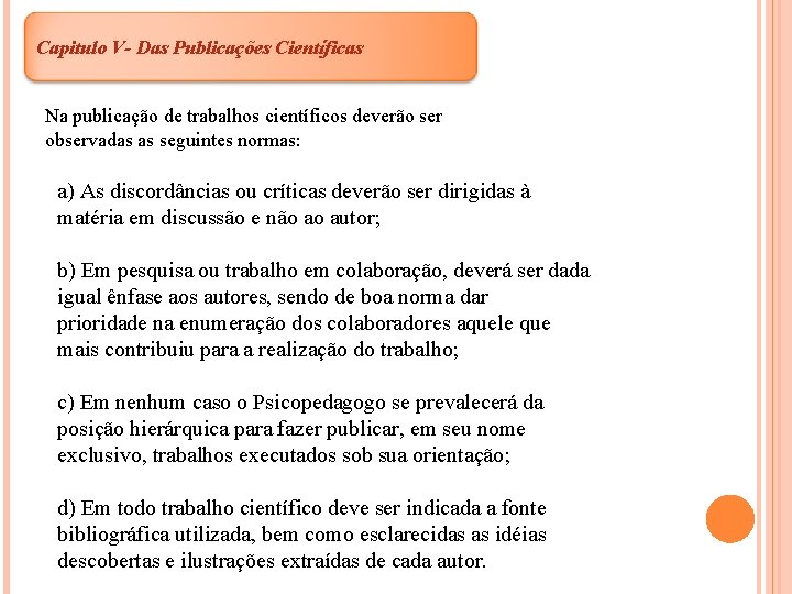 Capitulo V- Das Publicações Científicas Na publicação de trabalhos científicos deverão ser observadas as