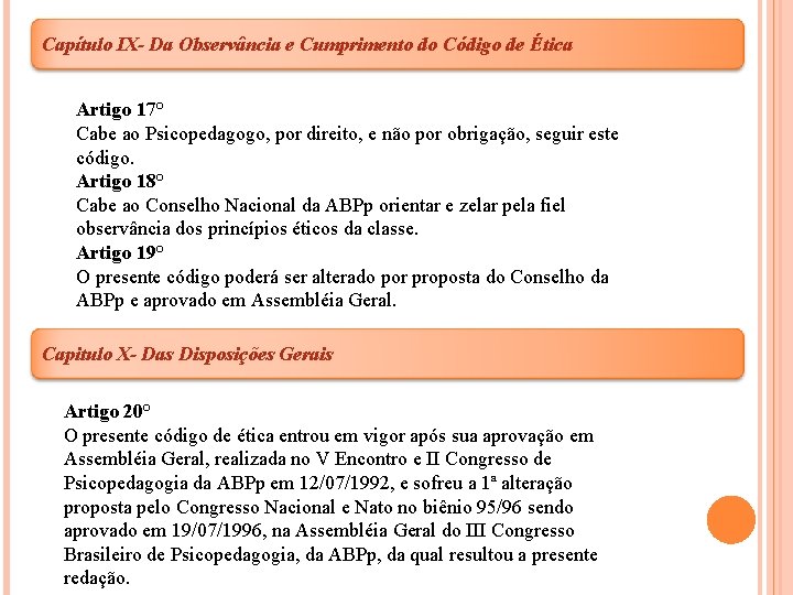 Capítulo IX- Da Observância e Cumprimento do Código de Ética Artigo 17° Cabe ao