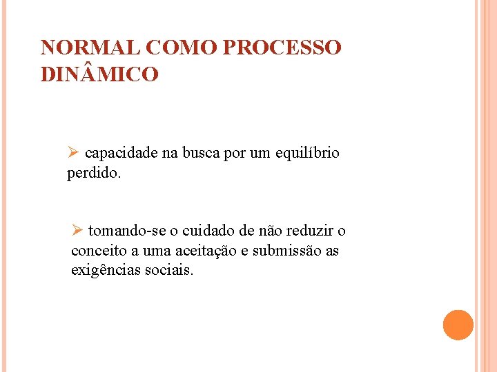 NORMAL COMO PROCESSO DIN MICO Ø capacidade na busca por um equilíbrio perdido. Ø