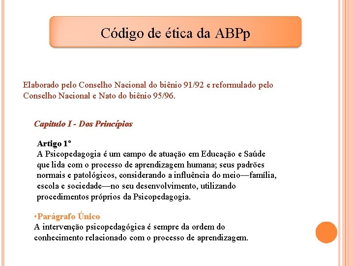 Código de ética da ABPp Elaborado pelo Conselho Nacional do biênio 91/92 e reformulado