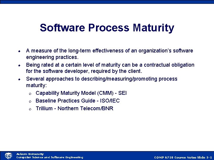 Software Process Maturity l l l A measure of the long-term effectiveness of an