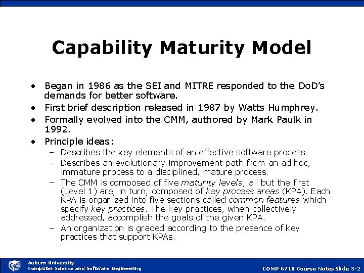 Capability Maturity Model • Began in 1986 as the SEI and MITRE responded to