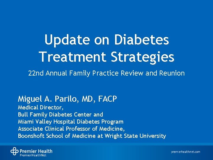 Update on Diabetes Treatment Strategies 22 nd Annual Family Practice Review and Reunion Miguel