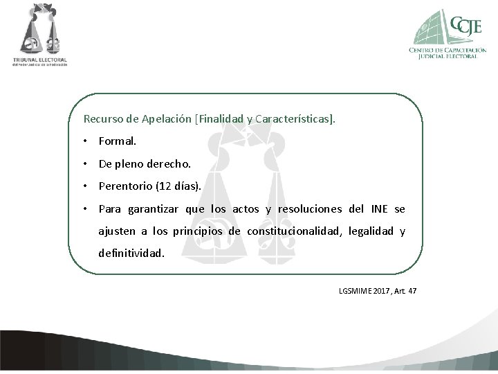 Recurso de Apelación [Finalidad y Características]. • Formal. • Declic pleno derecho. Haga para