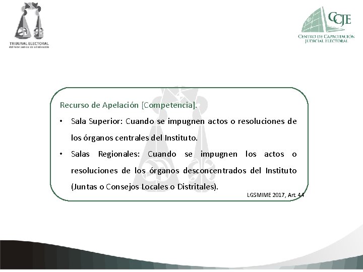 Recurso de Apelación [Competencia]. Haga clic para la • Sala Superior: Cuando seagregar impugnen