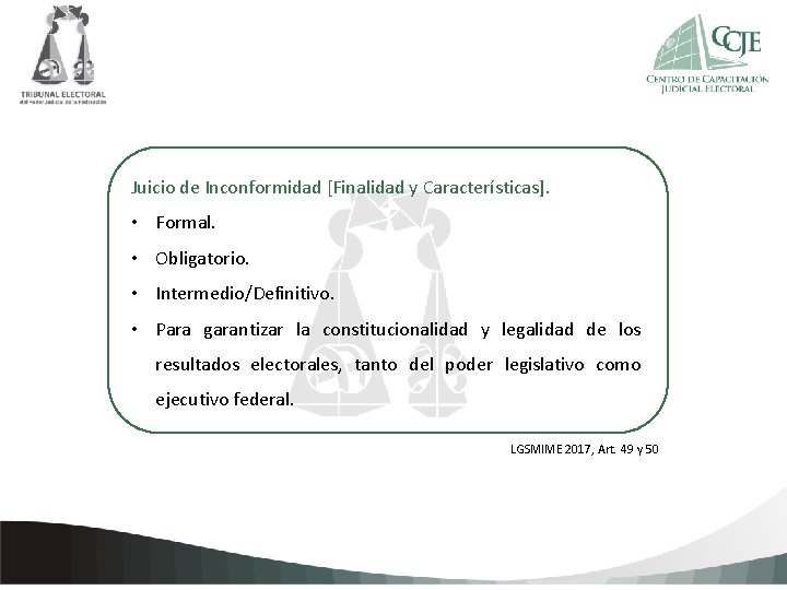 Juicio de Inconformidad [Finalidad y Características]. • Formal. • Obligatorio. Haga clic para agregar