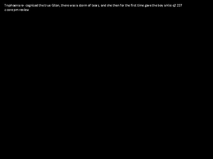 Tryphaena re- cognized the true Giton, there was a storm of tears, and she